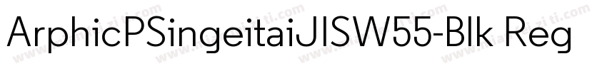 ArphicPSingeitaiJISW55-Blk Regular字体转换